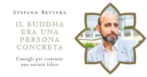 PRESENTAZIONE DEL LIBRO: "IL BUDDHA ERA UNA PERSONA CONCRETA" con STEFANO BETTERA